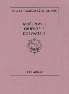 Petr Minka - Mořeplavci, objevitelé a dobyvatelé, soubor 10 litografií